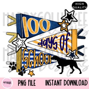 May include: A digital design featuring pennant banners with the text "100 Days of School" in blue and gold. Includes star accents, paw prints, and a black dog silhouette. The design also includes the text "PNG FILE" and "INSTANT DOWNLOAD".