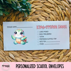 May include: A light blue personalized school envelope featuring a cartoon turtle with a pink flower. The envelope includes fields for teacher name, lunch money, and other school-related items. Text at the bottom reads "PERSONALIZED SCHOOL ENVELOPES."