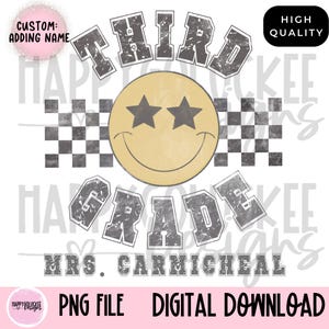 May include: A digital download of a graphic design featuring the text "Third Grade" in a distressed font, with a smiley face with stars for eyes and a checkered pattern. The text "Mrs. Carmichael" is also included in the design.