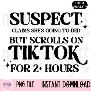 Może przedstawiać: Czarno-biały projekt graficzny z tekstem "SUSPECT CLAIMS SHE'S GOING TO BED BUT SCROLLS ON TIKTOK FOR 2+ HOURS".
