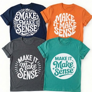「Make It Make Sense」SVG、面白い引用デザイン、ユーモラスなシャツグラフィック、皮肉なTシャツ、おかしな引用SVG、機知に富んだSVGファイル
