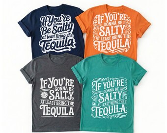 If Youre Gonna Be Salty Bring Tequila SVG, Funny Drinking Cut File for Cricut, Margarita PNG, Cinco de Mayo Sarcastic