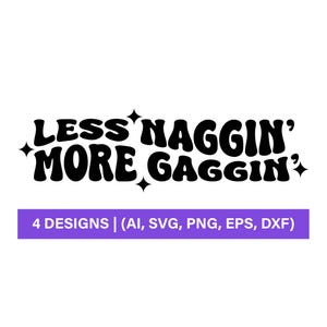 Truckerhatt Svg, Rolig, Truckerhatt Svg, Truckerhatt Png, Less Naggin' More Gaggin' Svg, SVG- och PNG-filer för Silhouette & Cricut,