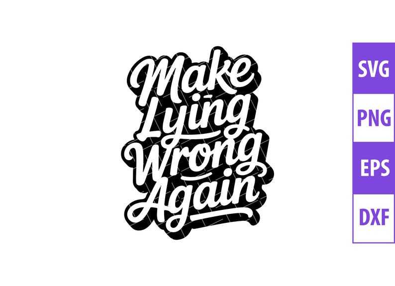 Make Lying Wrong Again SVG, Political Humor, Anti Corruption Quote ...