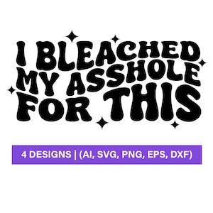 Trucker Hat Svg, Funny, Trucker Hat Svg, I Bleached My Asshole For This Svg, SVG and PNG Files for Silhouette & Cricut, Instant Download,