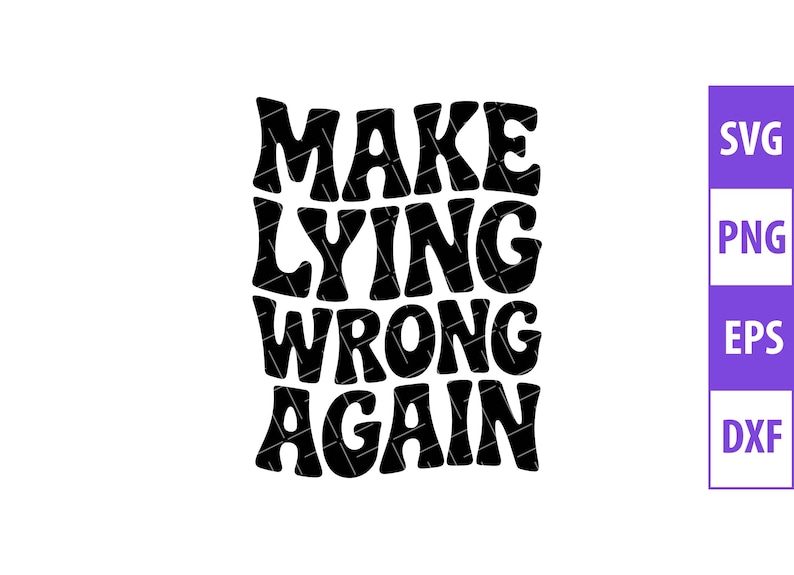 Make Lying Wrong Again SVG, Political Humor, Anti Corruption Quote ...