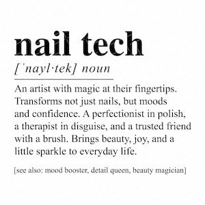 May include: A monochrome graphic featuring the words "nail tech" and its phonetic pronunciation. The text describes a nail tech as an artist who transforms nails, moods, and confidence, bringing beauty and joy to everyday life.