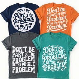 Non essere parte del problema, sii il problema intero SVG, PNG divertente e sarcastico, sublimazione umoristica e impertinente, frase per colleghi, tazza da ufficio, Cricut