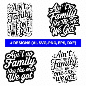 Ain't No Family Like The One We Got Svg Svg, Family Quote Art, Family Decoration, Personalized, Family Reunion, Gift,