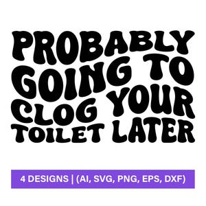 Trucker Hat Svg, Funny, Trucker Hat Svg, Funny Trucker Hat Png, Probably Going To Clog Your Toilet Later Svg, SVG PNG Silhouette & Cricut,