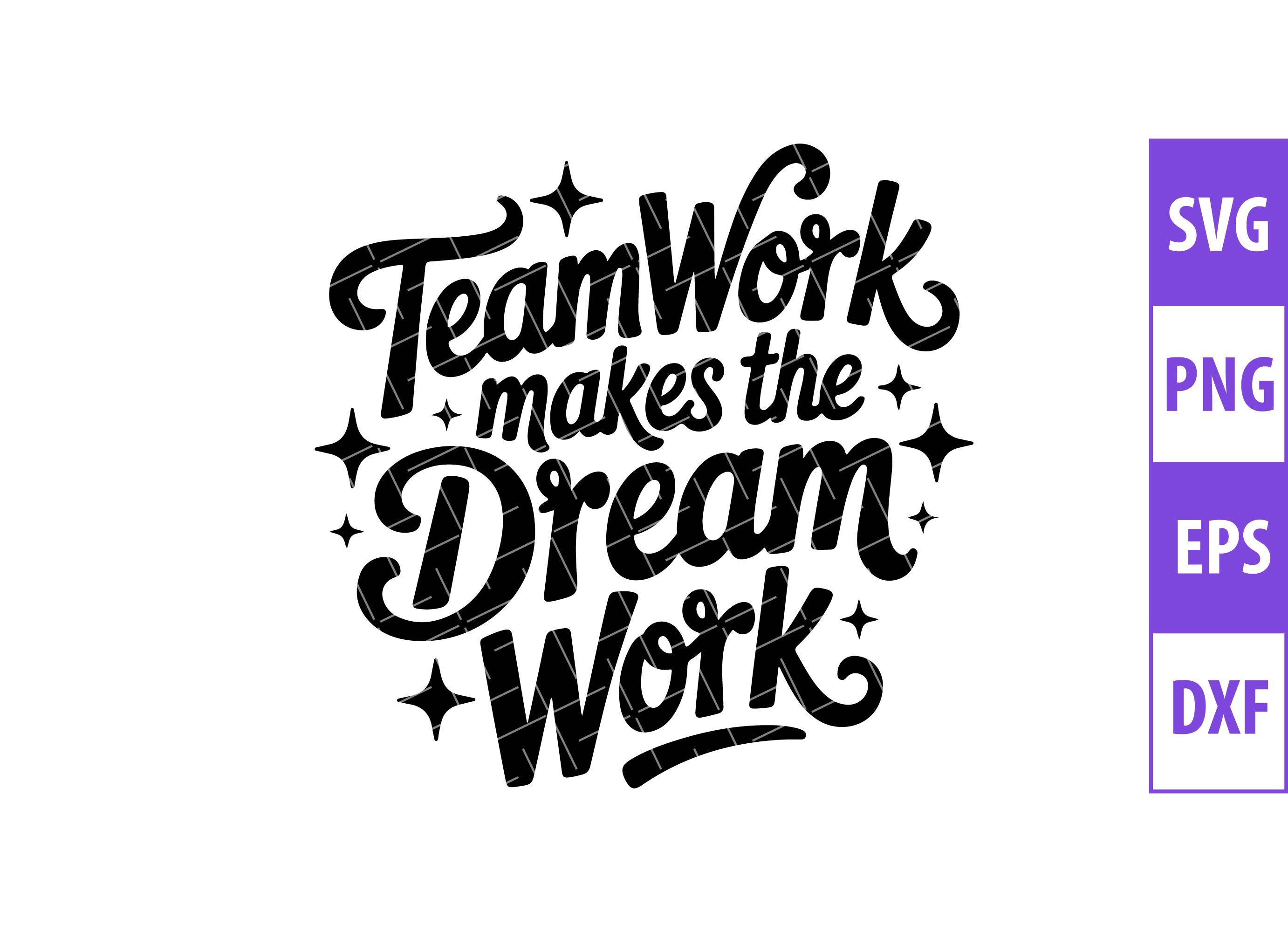 Teamwork Makes the Dream Work SVG, Inspirational Team SVG, Office Decor ...