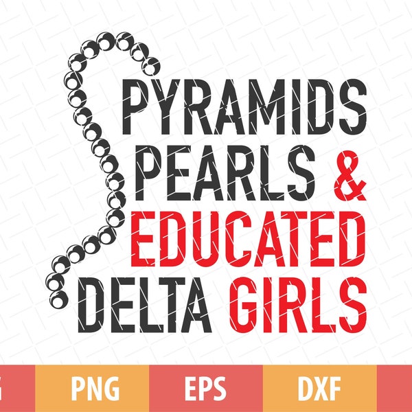 Pyramids Pearls Educated Delta Girls Svg, DST Svg, Delta Sigma Theta Svg, Educated Delta Girls, Delta Sigma Theta Sorority, Digital Download