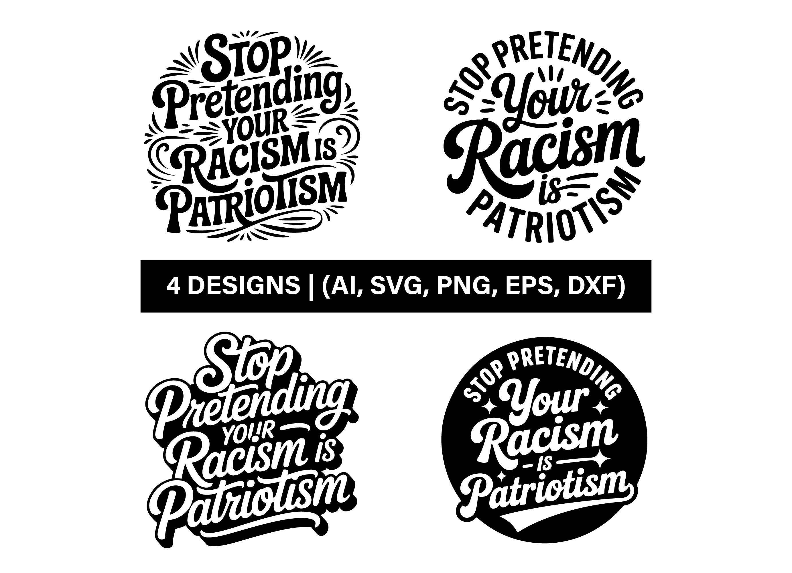 Anti-racist, Stop Pretending Your Racism is Patriotism Svg, Pro ...