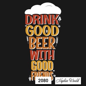 May include: Black background with a beer glass design. The words "DRINK GOOD BEER WITH GOOD FRIENDS" are written in orange and red. A white foam top and wheat stalks complete the design. The number "2080" is in a white box, with "Napkin World" below.