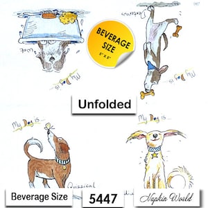May include: Four illustrations of dogs on a white background. The illustrations are in black and white with colored accents. The first illustration shows a dog upside down with a bone in its mouth. The second illustration shows a dog looking up at a butterfly. The third illustration shows a dog looking up at a bone. The fourth illustration shows a dog sitting with its ears up. The text "My Dog is..." appears in each illustration. The text "Beverage Size 5" x 5" appears in the top right corner of the image. The text "Unfolded" appears in the center of the image. The text "5447" appears in the bottom center of the image. The text "Napkin World" appears in the bottom right corner of the image.