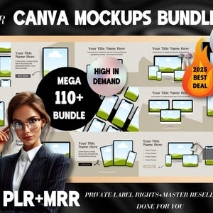 May include: A digital product mockup bundle for Canva featuring over 110 mockups of various devices, including phones, tablets, and laptops. The mockups are displayed on a light beige background with text that reads "PLR/MRR Canva Mockups Bundle", "Mega 110+ Bundle", "High in Demand", "Digital Products Best Seller", "2025 Best Deal", and "Private Label Rights + Master Resell Rights Done For You".