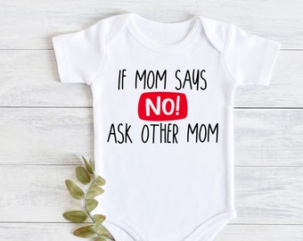 If mom says no, Two Moms , toddler Shirt, I Am Loved By My Two Mommies, Lesbian Moms, Two Moms Baby Clothes, Two Mommies LGBT Baby Tee