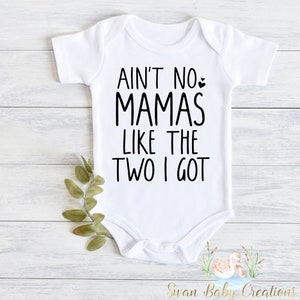 Ain't no mamas like the ones I got, Lesbian mom baby bodysuit, LGBT baby Two moms baby gift, Lesbian pregnancy, Pride toddler shirt IVF baby