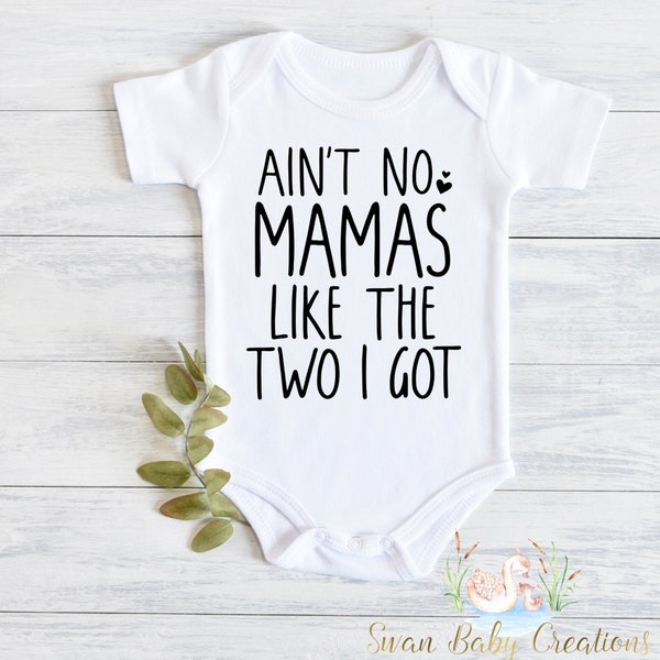 Ain't no mamas like the ones I got, Lesbian mom baby bodysuit, LGBT baby Two moms baby gift, Lesbian pregnancy, Pride toddler shirt IVF baby