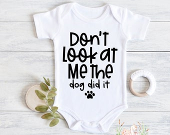 Funny Baby Bodysuit: "Don't Look at Me, the Dog Did It" - Pet Lover Gift