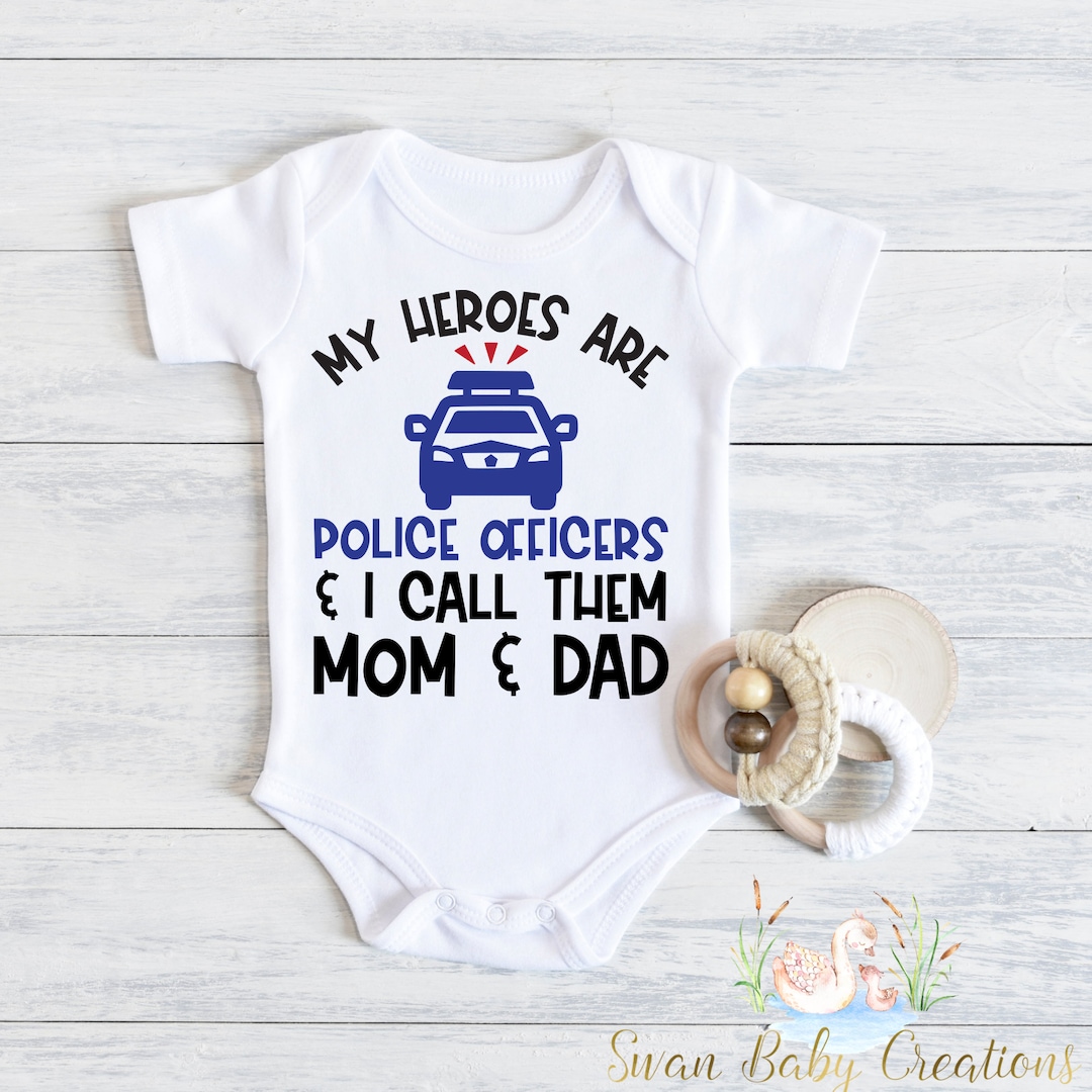 My Heroes Are Police Officers and I Call Them Mom and Dad Baby , Baby ...