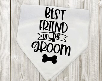 May include: White dog bandana with black text that reads "Best Friend of the Groom" with a bone graphic.