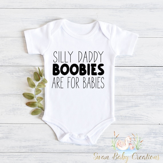 Silly Daddy Boobies Are for Babies Breastfed Baby Onesie® - Etsy