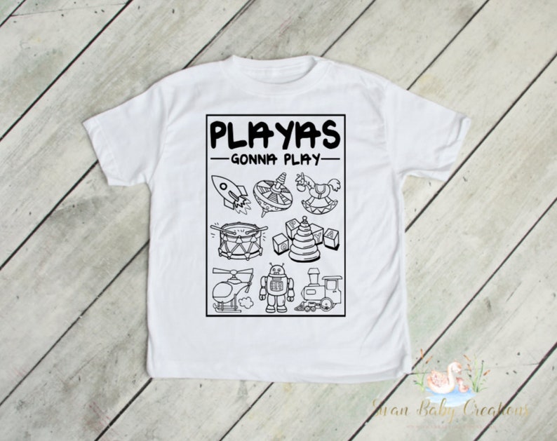 Playas gonna play t-shirt Short or long sleeve