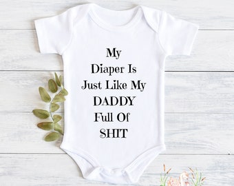 Funny Baby Bodysuit: "My Diaper Is Just Like Daddy" Dad Joke