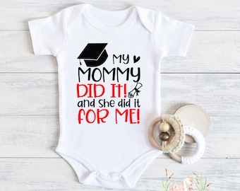 Mommy's Graduation Bodysuit: "My Mommy Did It For Me!" Baby Clothes