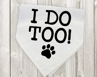 I Do Too Wedding Bandana for Pet, We Do Too, Dog Bandana Wedding Bandana for Dog, Pet Accessories for Weddings, Weddings Pet Supplies, Cats