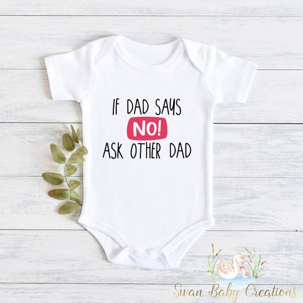 If dad says no ask other dad, Gay Bodysuit, Gay Dads, Two Dads, Two Daddies, LGBT Baby Outfit, Two dad family, Baby shower gift, Gay Baby