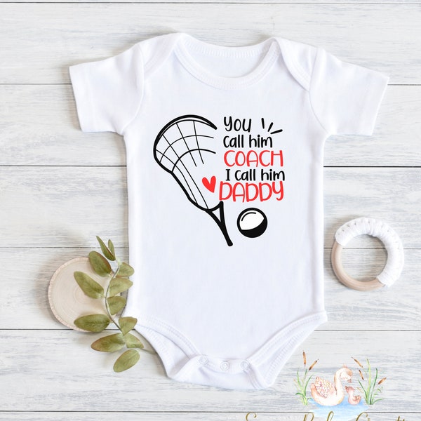 You Call Him Coach I call Him Daddy Boys Baby Bodysuit, Walk Crawl Lacrosse , Lacrosse Baby Gift, Baby Shower, Lacrosse Coach Gift