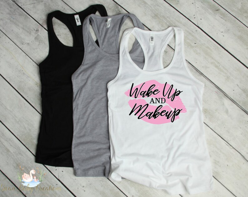 Wake up and makeup tank top