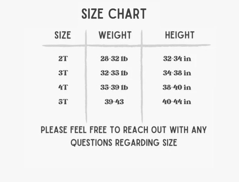 May include: Size chart for children's clothing, showing sizes 2T through 5T with corresponding weight and height ranges in pounds and inches.