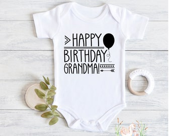 May include: White baby onesie with black text that reads "Happy Birthday Grandma!" with a black balloon and arrow graphic.