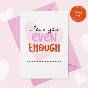 Tarjeta de San Valentín divertida, tarjeta de felicitación imprimible, te amo aunque tarjeta, tarjeta romántica, tarjeta personalizada descarga instantánea
