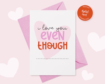 Funny Valentine&#39;s Card, Printable Greeting Card, I Love You Even Though Card, Romantic Card, Personalized Card Instant Download