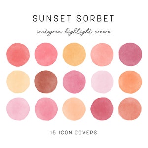 May include: A set of 15 watercolour circles in shades of pink, orange, and red. The circles are arranged in a grid of 3 rows and 5 columns. The text "SUNSET SORBET" and "instagram highlight covers" is at the top of the image. The text "15 ICON COVERS" is at the bottom of the image.