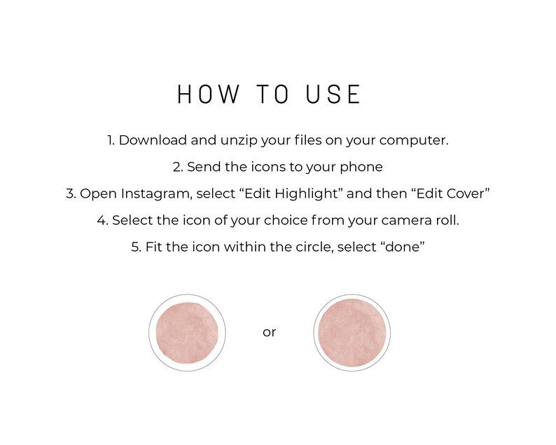 May include: Instructions on how to use Instagram highlight covers. The instructions include downloading and unzipping files, sending icons to your phone, opening Instagram, selecting "Edit Highlight" and then "Edit Cover", selecting an icon from your camera roll, and fitting the icon within a circle. The image shows two examples of circles, one with a pink watercolor background and one with a light pink watercolor background.