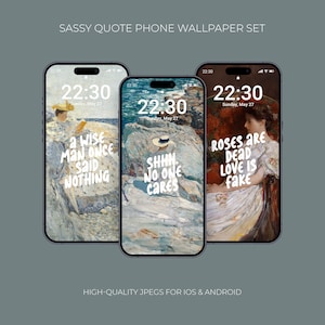 May include: Three smartphone wallpapers featuring classic art with humorous quotes. The quotes read: "A wise man once said nothing," "Shhh no one cares," and "Roses are dead, love is fake."