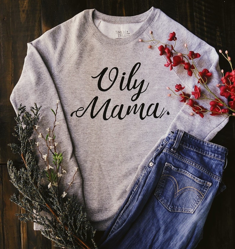Oily Mama Sweatshirt