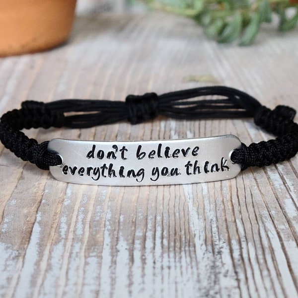 Don't Believe Everything You Think | Hand Stamped Bracelet | Adjustable Aluminum Bar Bracelet | Nylon Cord Bracelet | Choose Your Color Band