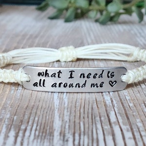 What I Need Is All Around Me | Hand Stamped Bracelet | Adjustable Aluminum Bar Bracelet | Nylon Cord Bracelet | Choose Your Color Band