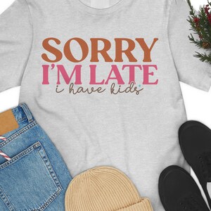 Przepraszam, że się spóźniłem Koszulka, Zawsze spóźniony sarkastyczny prezent na koszulkę 2022, Zabawny sarkastyczny graficzny T-shirt, Zabawny prezent na rodzinną koszulkę dla mamy i taty