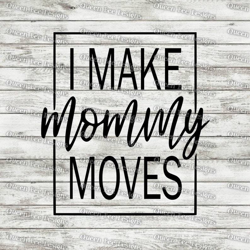 Download I Make Mommy Moves SVG / mothers day svg / mom svg / funny mom | Etsy