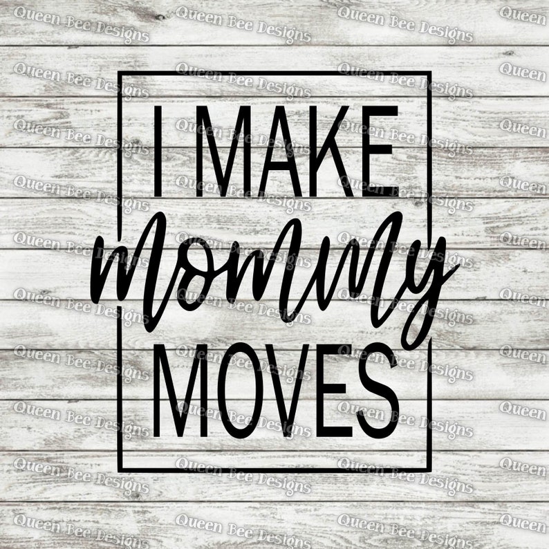 Download I Make Mommy Moves SVG / mothers day svg / mom svg / funny ...