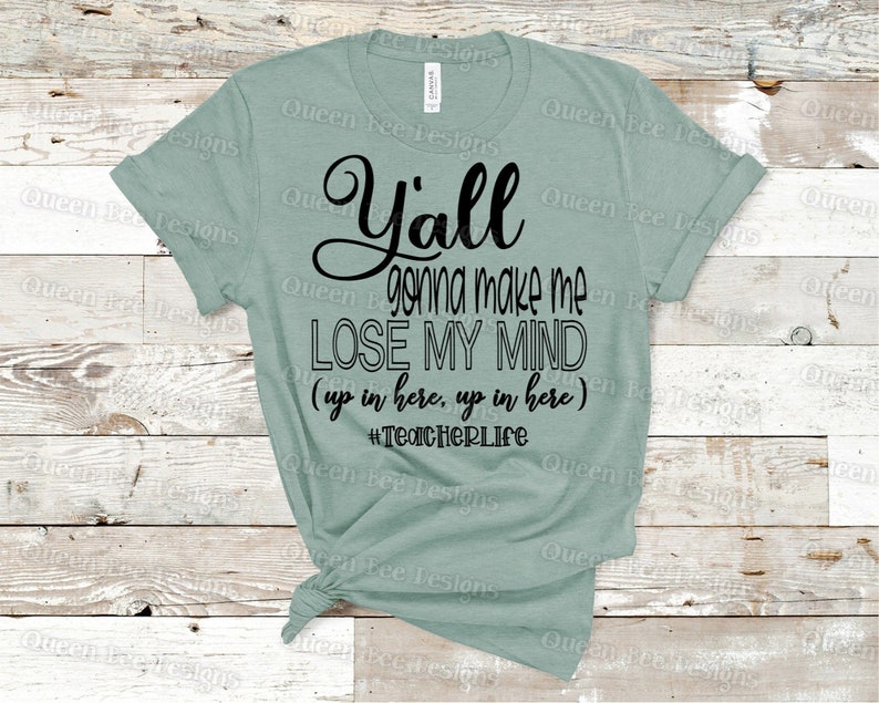 Download Y'all Gonna Make Me Lose My Mind SVG Teacher SVG Funny | Etsy