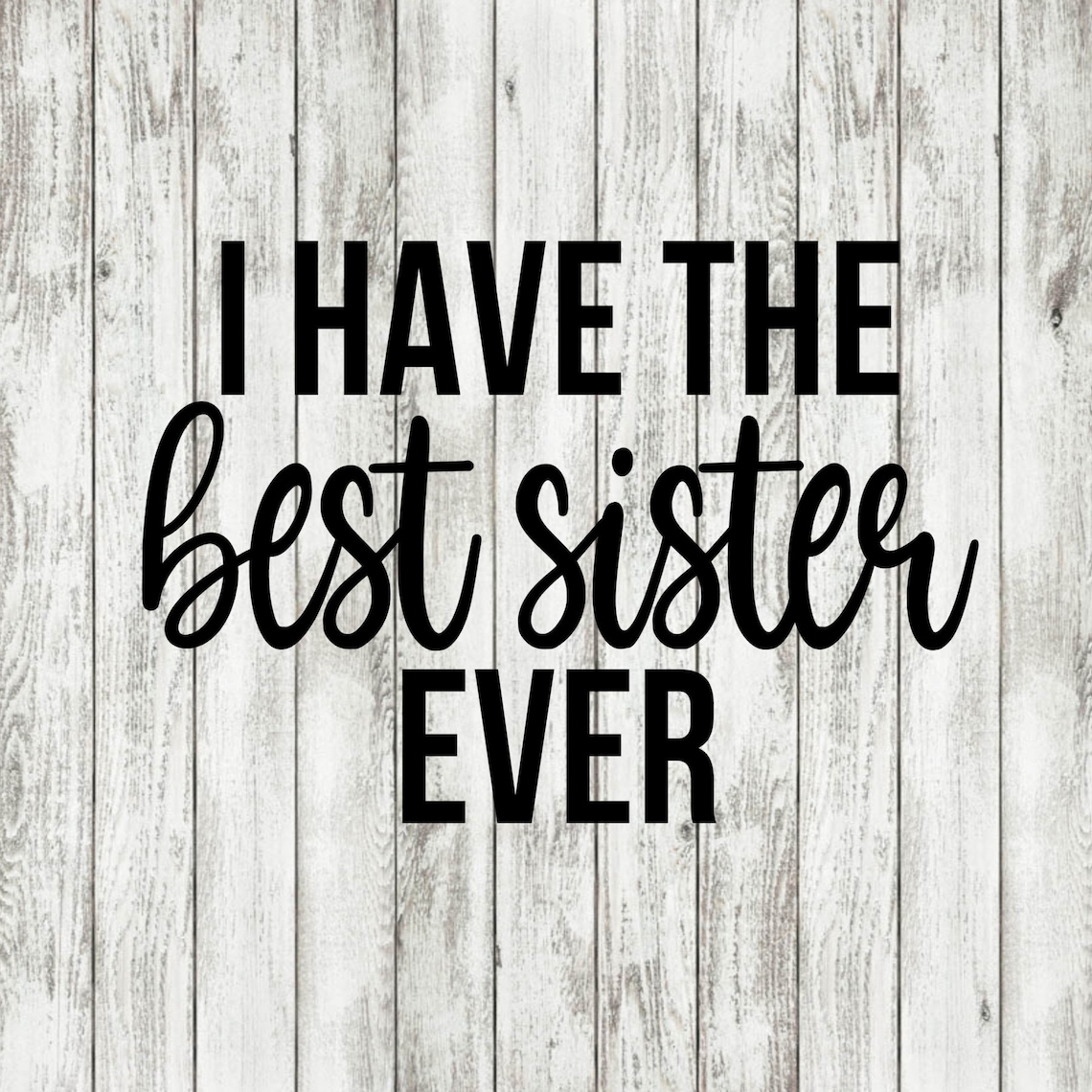 I Have The Best Sister Ever svg / Sister svg / Sisters svg / Etsy