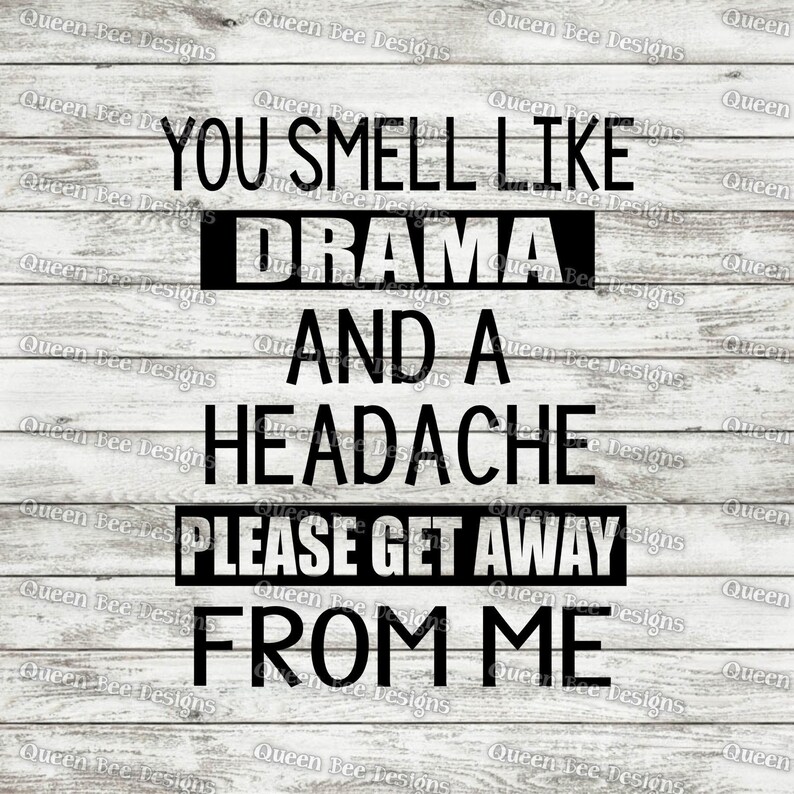 Free Free You Smell Like Drama Svg 45 SVG PNG EPS DXF File